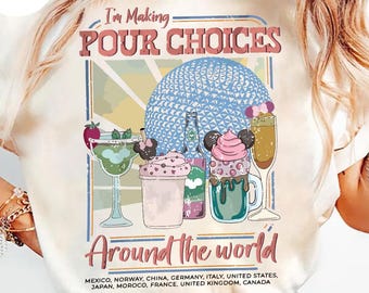 Retro Disney Epcot I'm Making Pour Choices Around The World Shirt, Disney Epcot Shirt, Epcot World Tour Shirt, Disney Family Matching Shirt