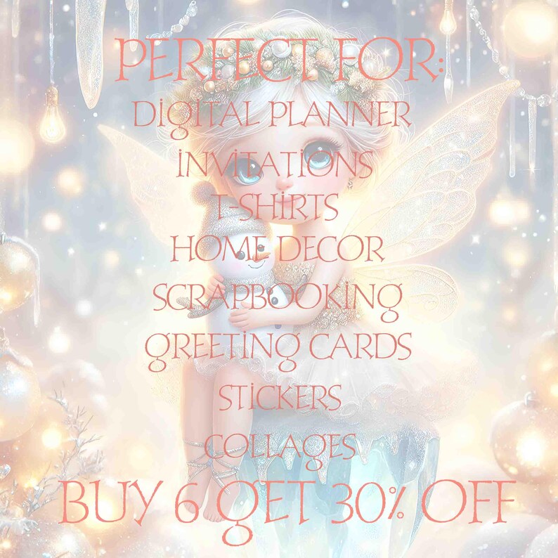 May include: A digital illustration of a fairy holding a snowman. The text reads "PERFECT FOR: DIGITAL PLANNER, INVITATIONS, T-SHIRTS, HOME DECOR, SCRAPBOOKING, GREETING CARDS, STICKERS, COLLAGES, BUY 6 GET 30% OFF".