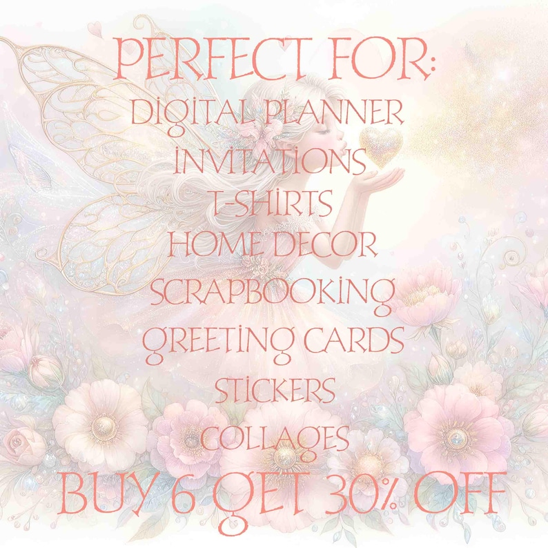 Pu&ograve; includere: Un grafico di fata rosa e bianco con il testo "PERFECT FOR:" e un elenco di usi per il grafico, tra cui "DIGITAL PLANNER", "INVITATIONS", "T-SHIRTS", "HOME DECOR", "SCRAPBOOKING", "GREETING CARDS", "STICKERS", "COLLAGES" e "BUY 6 GET 30% OFF".