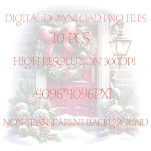 May include: A digital download of 10 Christmas door wreath images. The images are high resolution, 300 DPI, and 4096 x 4096 pixels. The images have a non-transparent background.