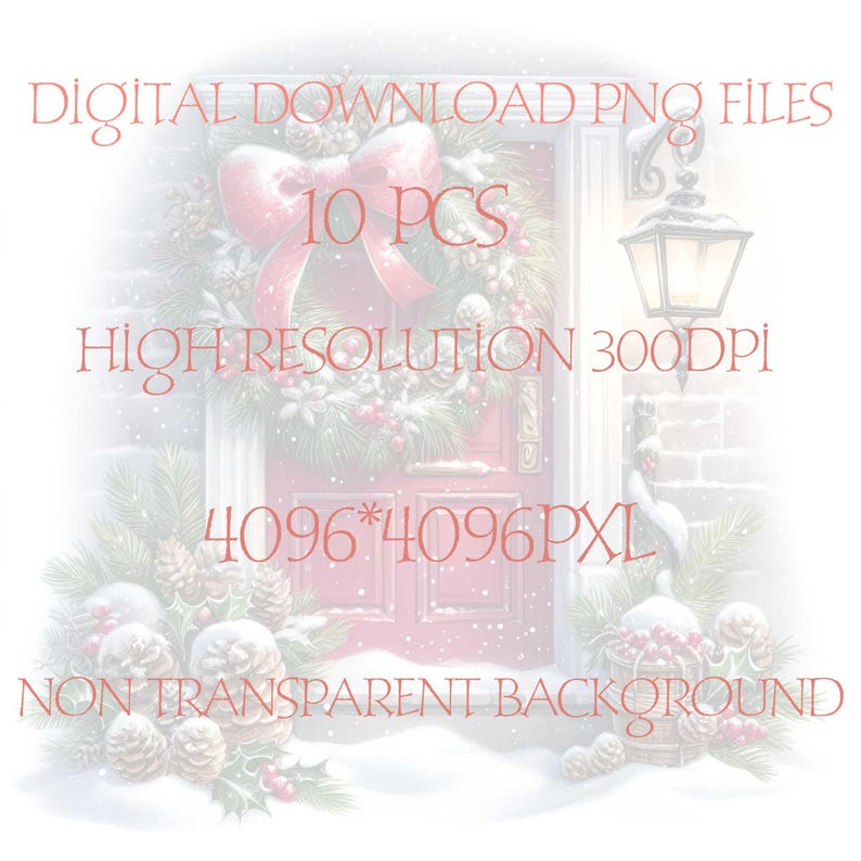 May include: A digital download of 10 Christmas door wreath images. The images are high resolution, 300 DPI, and 4096 x 4096 pixels. The images have a non-transparent background.