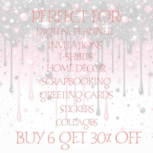 May include: A pink and silver glitter background with dripping black paint. Text reads "PERFECT FOR: DIGITAL PLANNER, INVITATIONS, T-SHIRTS, HOME DECOR, SCRAPBOOKING, GREETING CARDS, STICKERS, COLLAGES, BUY 6 GET 30% OFF".