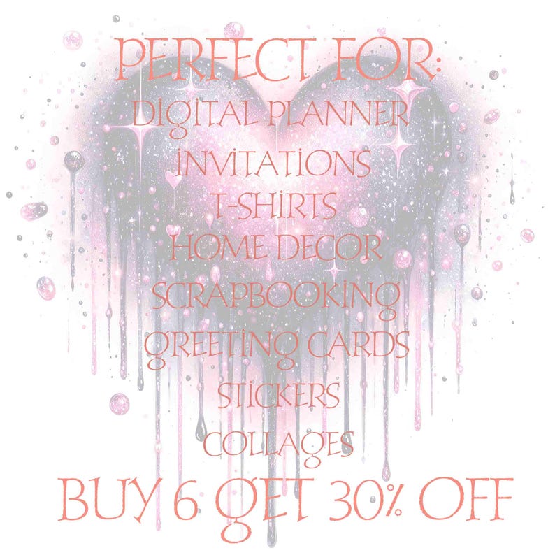 May include: A pink and gray heart-shaped graphic with the text "PERFECT FOR:" and a list of uses for the graphic, including "DIGITAL PLANNER", "INVITATIONS", "T-SHIRTS", "HOME DECOR", "SCRAPBOOKING", "GREETING CARDS", "STICKERS", and "COLLAQES". The text "BUY 6 GET 30% OFF" is at the bottom of the graphic.