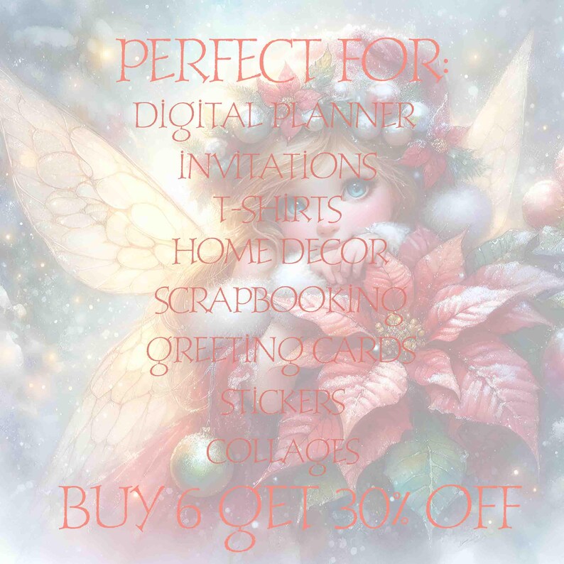 Op de afbeelding: Een digitale illustratie van een fee met vleugels en een kerststerbloem. De tekst "PERFECT FOR:" staat boven een lijst met toepassingen voor de afbeelding, waaronder "DIGITAL PLANNER", "INVITATIONS", "T-SHIRTS", "HOME DECOR", "SCRAPBOOKING", "GREETING CARDS", "STICKERS" en "COLLAGES". De tekst "BUY 6 GET 30% OFF" staat onderaan de afbeelding.