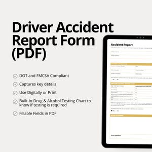 May include: A digital tablet displays a Driver Accident Report Form (PDF). The form is DOT and FMCSA compliant, captures key details, and can be used digitally or printed. It includes a built-in drug and alcohol testing chart and fillable fields.