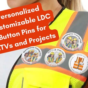 LDC Pin Buttons for Maintenance Training Visits and Construction Personalized Customizable Projects JW