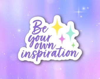 Be Your Own Inspiration Sticker | Empowering Affirmation for Confidence & Motivation | Glossy Vinyl Decal