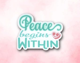 Peace Begins Within Sticker | Glossy Vinyl Decal, Water Resistant