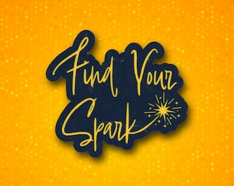 Find Your Spark Sticker | Motivational Quote for Creativity & Passion | Glossy Water-Resistant Vinyl Decal