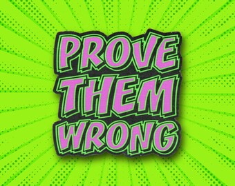 Prove Them Wrong Sticker | Reminder to Stay Driven & Rise Above Doubt | Laminated Vinyl Decal