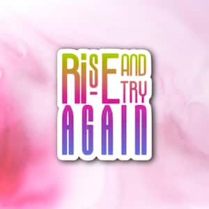 Rise And Try Again Sticker | Encouraging Reminder for Persistence & Determination | Glossy Water-Resistant Vinyl Decal