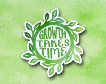 Growth Takes Time Sticker | Gentle Reminder of Patience & Progress | Glossy Vinyl Water Resistant Decal