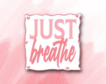 Just Breathe Sticker | Mindfulness Reminder for Calm & Balance | Glossy Vinyl Decal