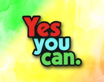 Yes You Can Sticker | Motivational Affirmation for Courage & Confidence | Glossy Water-Resistant Vinyl Decal