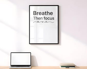 Breathe Then Focus Printable Wall Art | Minimalist Motivation Quote | Digital Download PDF Set