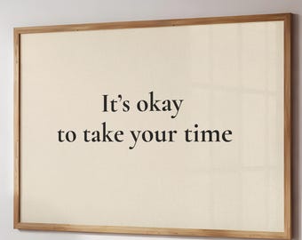 It's Okay To Take Your Time Print, Minimalist Serif Quote, Neutral Home Decor