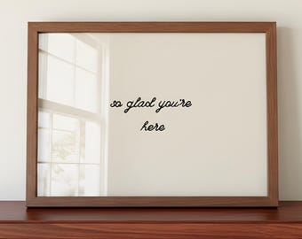 Welcome Sign Print – So Glad You're Here Entryway Decor (Digital Download)
