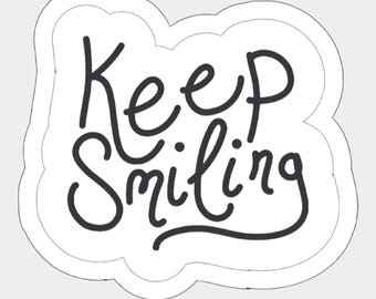 Keep Smiling Sticker: Waterproof Vinyl Positive Affirmation