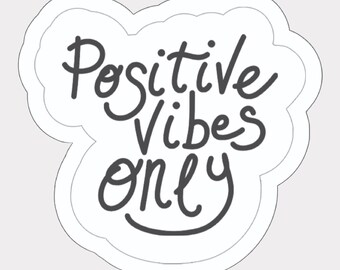 Positive Vibes Only Sticker: Waterproof Vinyl Decal