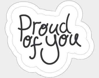 Proud Of You Sticker: Waterproof Vinyl Affirmation, Laptop Decal