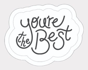 You're The Best Sticker - Waterproof Vinyl, Positive Affirmation