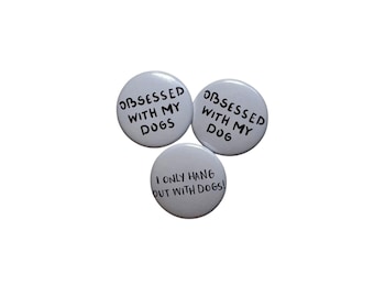 Besessen von meinem Hund / Handbemalte Buttons