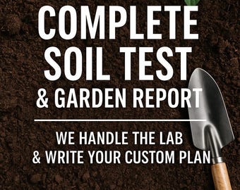 Complete Soil Testing & Garden Report: Custom Soil Improvement Plan with PH test