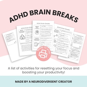 May include: A collection of printable worksheets titled "ADHD Brain Breaks." The worksheets feature prompts for mental reset, creative expression, and physical movement. Text includes "Ready to print" and "Made by a neurodivergent creator."