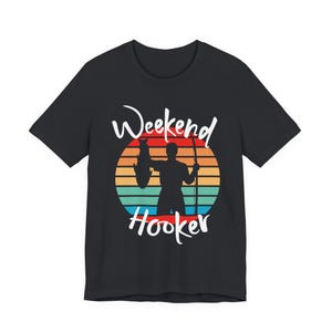 Weekend Hooker Graphic Tee, Shirt for Dad, Man Tee, Gift for Him, Funny Graphic T-Shirt, Novelty Fishing Shirt, Weekend Tee image 2