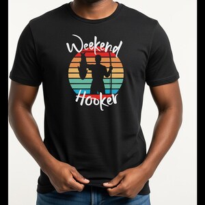 Weekend Hooker Graphic Tee, Shirt for Dad, Man Tee, Gift for Him, Funny Graphic T-Shirt, Novelty Fishing Shirt, Weekend Tee image 1