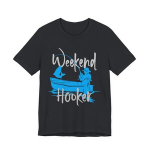 Weekend Hooker Graphic Tee, Shirt for Dad, Man Tee, Gift for Him, Funny Graphic T-Shirt, Novelty Fishing Shirt, Weekend Tee image 3