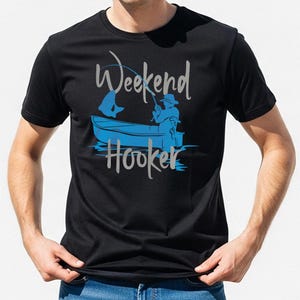 Weekend Hooker Graphic Tee, Shirt for Dad, Man Tee, Gift for Him, Funny Graphic T-Shirt, Novelty Fishing Shirt, Weekend Tee image 1