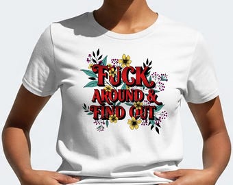 F*ck Around & Find Out - Cool casual shirt, cadeau voor vrienden, zomergarderobe, uniek grafisch T-shirt, leuk