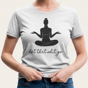 Let That Shit Go T-Shirt Bild 1