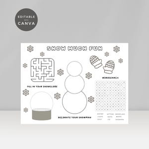 May include: A black and white winter-themed activity sheet with the text "SNOW MUCH FUN." It includes a maze, snowman outline, word search, and prompts to "FILL IN YOUR SNOWGLOBE" and "DECORATE YOUR SNOWMAN."