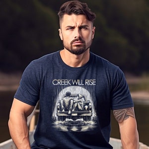 Creek Will Rise t shirt, country song t shirt|country music t shirt|country t shirt|country music gift|country fan t shirt, song t shirt