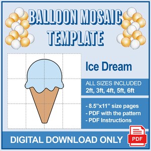 May include: A digital download template for a balloon mosaic in the shape of an ice cream cone. The design includes sizes from 2ft to 6ft, with 8.5"x11" pages, a PDF pattern, and instructions. The text reads "Ice Dream" and "Digital Download Only."
