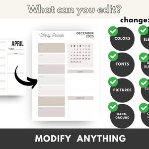 May include: A digital planner template with a weekly planner and a calendar for December 2025. The image shows the text "What can you edit?" and a list of editable features, including colors, fonts, pictures, background, and text. The text "MODIFY ANYTHING" is at the bottom of the image.