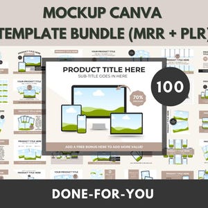 May include: A mockup template bundle for Canva with 100 different designs. The designs feature various layouts with different devices, including phones, tablets, and laptops. The text "PRODUCT TITLE HERE" and "SUB-TITLE GOES IN HERE" is displayed on the template. The text "DONE-FOR-YOU" is also displayed on the template.