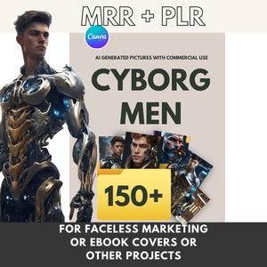 May include: A digital illustration of a cyborg man with a metallic body and blue glowing lights. The image is part of a collection of 150+ AI-generated images for commercial use. The text "MRR + PLR" and "Canva" are visible in the image.
