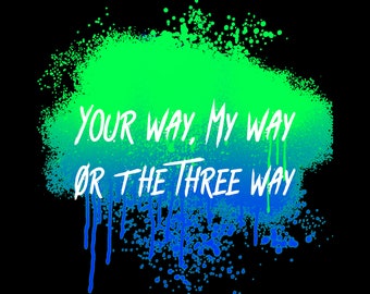 Your Way, My Way or the Three Way