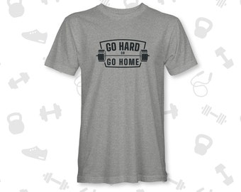 Go Hard or Go Home Gym T-Shirt: Motivational Weightlifting Tee