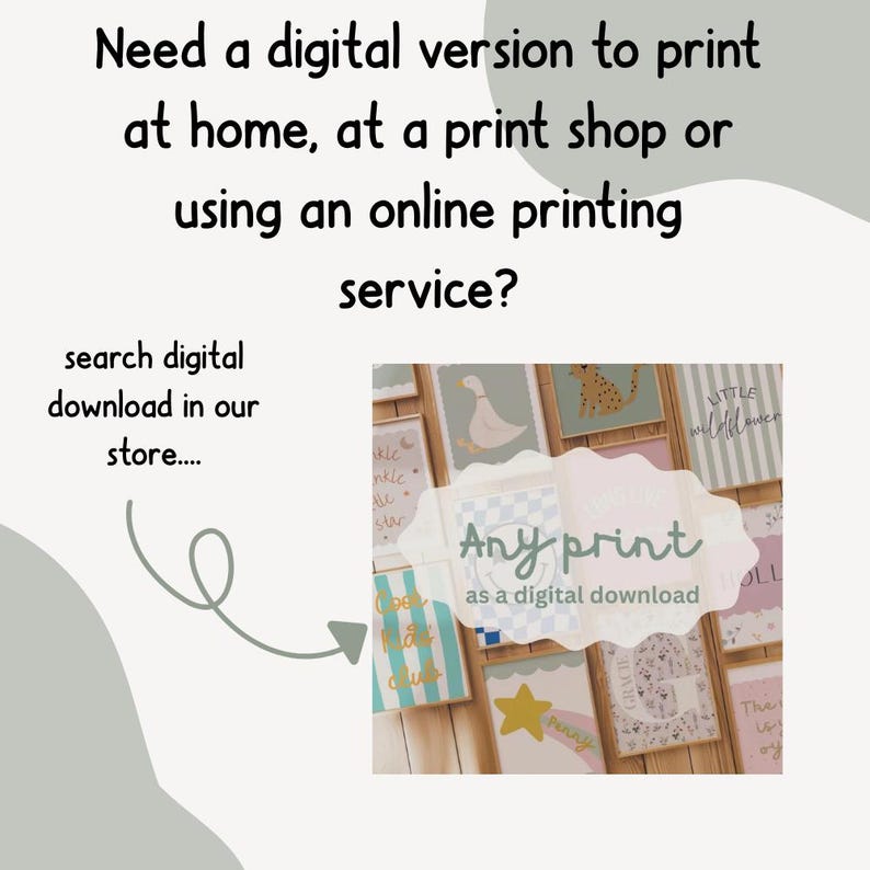 May include: The image features a collection of digital art prints, including a duck, a leopard, and floral designs. Text on the image reads "Any print as a digital download." The text also says "Need a digital version to print at home, at a print shop or using an online printing service?"