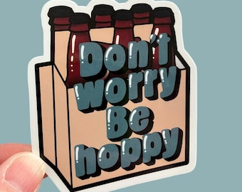Beer Lover Sticker - Don’t worry be hoppy - Craft Beer
