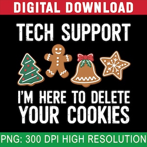 Peut inclure: Graphique noir avec le texte "TECH SUPPORT" et "I'M HERE TO DELETE YOUR COOKIES." L'image comprend des illustrations d'un arbre de Noël, d'un bonhomme en pain d'épices, d'une cloche et d'un biscuit en forme d'étoile.