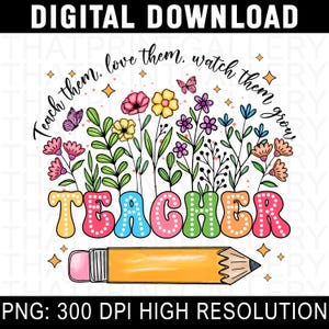 Peut inclure: Un design graphique coloré avec le mot "TEACHER" en grandes lettres stylisées. Les lettres sont décorées de pois blancs. Des fleurs et des feuilles entourent le mot. Un crayon jaune avec une gomme rose se trouve sous le mot. Le texte "Teach them, love them, watch them grow" est en cercle autour des fleurs et des feuilles.