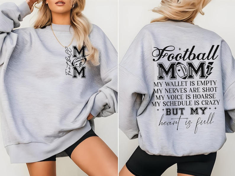 May include: Gray sweatshirt with a black graphic that says "Football Mom" with a football and lightning bolt. The text below says "My wallet is empty, my nerves are shot, my voice is hoarse, my schedule is crazy, but my heart is full."