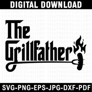 Puede incluir: Gráfico digital en blanco y negro con el texto "The Grillfather". El diseño incluye una llama estilizada y una salchicha en un tenedor. Formatos de archivo: SVG, PNG, EPS, JPG y DXF. Descarga digital.
