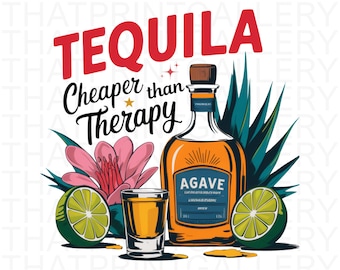 Tequila Cheaper Than Therapy PNG, Cinco de Mayo PNG, Summertime PNG, Adult Humor Png, Drinking Png, Funny Summer Png, Tequila Sublimation