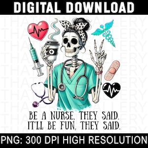 Op de afbeelding: Een digitale download van een grafisch ontwerp met een skelet dat is verkleed als verpleegkundige. Het skelet draagt ​​een turquoise scrubtop met een stethoscoop om zijn nek. De afbeelding bevat een hart met een hartslaglijn, een koffiebeker, een spuit en de tekst "Wees een verpleegkundige, zeiden ze. Het zal leuk zijn, zeiden ze."